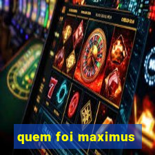 quem foi maximus